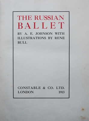 [Собрание В.Г. Лидина]. [Джонсон А.Э. Русский балет]. London: Constable & Co., 1913.